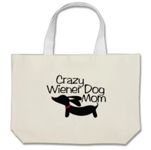 Crazy Wiener Dog Mom Dachshund Tote Bags